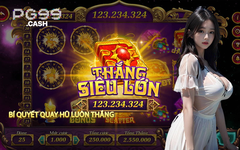 Bí Quyết Quay Hũ Luôn Thắng