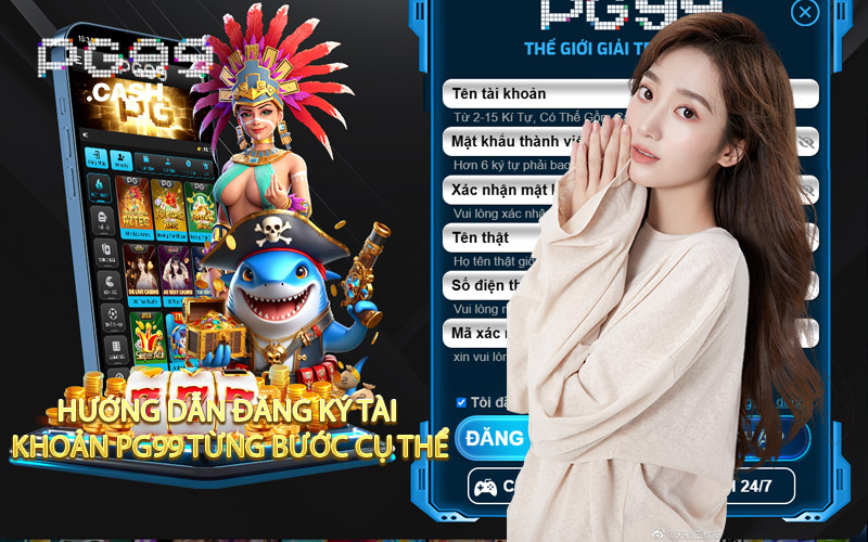 Hướng Dẫn Đăng Ký Tài Khoản PG99 Từng Bước Cụ Thể