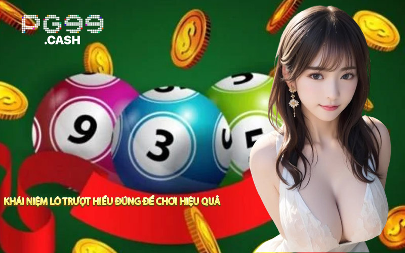 Khái Niệm Lô Trượt Hiểu Đúng Để Chơi Hiệu Quả