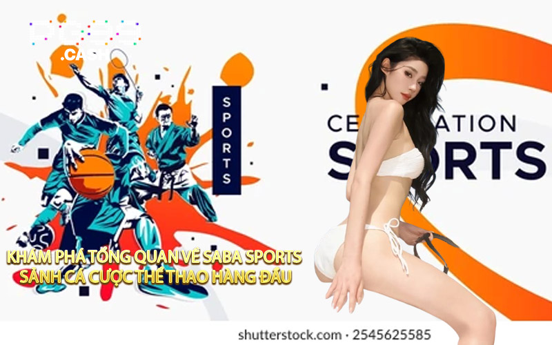 Khám Phá Tổng Quan Về Saba Sports Sảnh Cá Cược Thể Thao Hàng Đầu