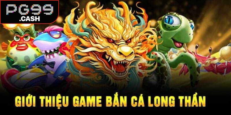 Bắn Cá Long Thần