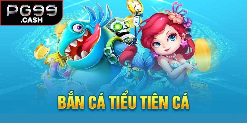 Bắn Cá Tiểu Tiên