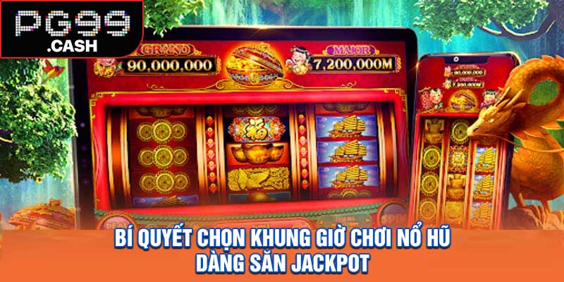 khung giờ chơi nổ hũ