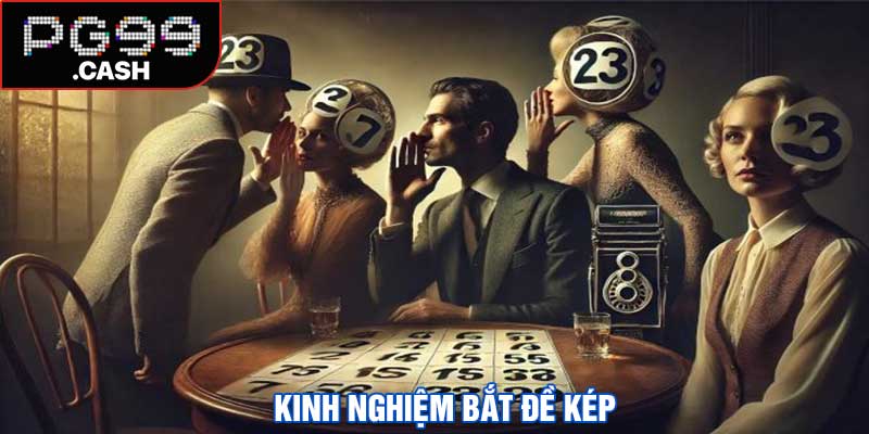 Kinh Nghiệm Bắt Đề Kép